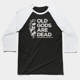 old gods are dead Baseball T-Shirt